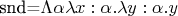\mathrm{snd}=$\Lambda\alpha\lambda x:\alpha.\lambda y:\alpha.y$