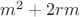 $m^2+2rm$