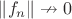 $\|f_n\|\nrightarrow0$