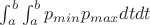 $\int_{a}^b\int_{a}^b p_{min} p_{max} dtdt$