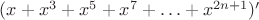 $(x+x^3+x^5+x^7+\ldots+x^{2n+1})'$