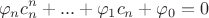 $$\varphi_nc_n^n + ... + \varphi _1c_n + \varphi_0 = 0$$