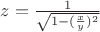 $z={\frac{1}{\sqrt{1-(\frac{x}{y})^2}}$
