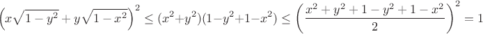 $$\left(x\sqrt{1-y^2}+y\sqrt{1-x^2}\right)^2\leq(x^2+y^2)(1-y^2+1-x^2)\leq\left(\frac{x^2+y^2+1-y^2+1-x^2}{2}\right)^2=1$$