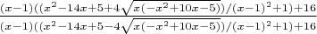 $\frac{(x-1)((x^2-14 x+5+4 \sqrt{x (-x^2+10 x-5)})/(x-1)^2+1)+16}{(x-1)((x^2-14 x+5-4 \sqrt{x (-x^2+10 x-5)})/(x-1)^2+1)+16}$