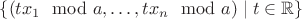 $\{(tx_1\mod a, \ldots, t x_n \mod a)\mid t\in\mathbb R\}$