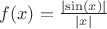 $f(x)=\frac{\mid\sin(x)\mid}{\mid  x\mid}$