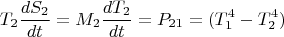 $$T_2\frac{dS_2}{dt}=M_2\frac{dT_2}{dt}=P_{21}=(T_1^4-T_2^4)$$