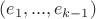 $(e_1,...,e_{k-1})$