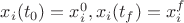 $x_i(t_0) = x_i^0, x_i(t_f) = x_i^f$ $x_i(t_0) = x_i^0, x_i(t_f) = x_i^f$