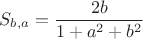 $$\[
S_{b,a}  = \frac{{2b}}{{1 + a^2  + b^2 }}
\]
$