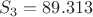 $$S_3=89.313$$