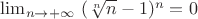 $\lim_{\limits {n\to +\infty}} \ (\sqrt[n]{n}-1)^{n} = 0 $