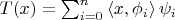 $T(x)=\sum^{n}_{i=0}\left\langle x, \phi_i\right\rangle\psi_i$