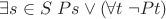 $\exists s\in S\; Ps\vee (\forall t\;\neg Pt)$