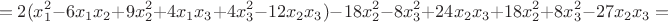$$=2(x_1^2-6x_1x_2+9x_2^2+4x_1x_3+4x_3^2-12x_2x_3)-18x_2^2-8x_3^2+24x_2x_3+18x_2^2+8x_3^2-27x_2x_3=$$