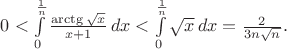 $0 < \int\limits_0^{\frac{1}{n}}\frac{\arctg\sqrt x}{x+1}\, dx  < \int\limits_0^{\frac{1}{n}} \sqrt x\, dx = \frac 2{3n\sqrt{n}}.$
