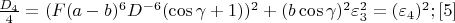 $\frac{D_4}{4}=(F(a-b)^6D^{-6}(\cos\gamma+1))^2+(b\cos\gamma)^2\varepsilon_3^2=(\varepsilon_4)^2;\eqno[5]$