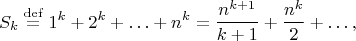 $$S_k\stackrel{\rm def}{=}1^k+2^k+\ldots+n^k=\frac{n^{k+1}}{k+1}+\frac{n^k}{2}+\ldots,$$