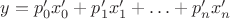 $y=p'_0x'_0+p'_1x'_1+\ldots+p'_{n}x'_{n}$