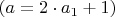 $(a=2\cdot\ndot a_1+1)$