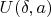 $U(\delta,a)$