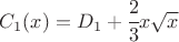 $C_1(x)=D_1+\cfrac{2}{3}x \sqrt{x}$
