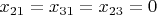 $x_{21}=x_{31}=x_{23}=0$