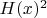 $H(x)^2$