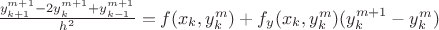 $\frac{y^{m+1}_{k+1}-2y^{m+1}_k+y^{m+1}_{k-1}}{h^2}=f(x_k,y^m_k)+f_y(x_k,y^m_k)(y^{m+1}_k-y^m_k)$