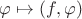 $\varphi\mapsto(f,\varphi)$