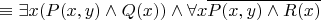 $\equiv \exists x (P(x,y)\land Q(x))\land \forall x \overline {P(x,y) \land R(x)}$