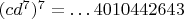 $(cd^7)^7=\dots 4010442643$