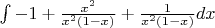$\int-1+\frac{x^2}{x^2(1-x)}+\frac{1}{x^2(1-x)}dx$