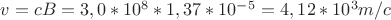 $v=cB=3,0*10^8*1,37*10^-^5=4,12*10^3m/c$