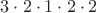 $3 \cdot 2 \cdot 1 \cdot 2 \cdot 2$