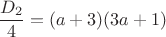 $\dfrac{D_2}{4}=(a+3)(3a+1)$