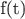 f(t)