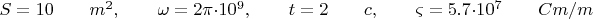 $S=10\qquad m^{2},\qquad \omega = 2\pi \cdot 10^{9},  \qquad  t = 2\qquad c, \qquad \varsigma = 5.7\cdot 10^{7} \qquad Cm/m$