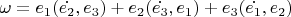$\omega = e_1(\dot{e_2},e_3)+e_2(\dot{e_3},e_1)+e_3(\dot{e_1},e_2)$