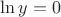 $\ln y=0$