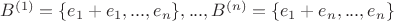 $B^{(1)}=\{e_1+e_1,...,e_n\}, ..., B^{(n)}=\{e_1+e_n,...,e_n\}$