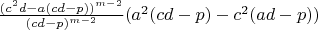 $\frac{(c^2d-a(cd-p))^{m-2}}{(cd-p)^{m-2}}(a^2(cd-p)-c^2(ad-p))$