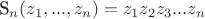 S_n(z_1, ..., z_n)=z_1z_2z_3... z_n