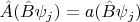 $\hat A (\hat B \psi_j) = a (\hat B \psi_j)$