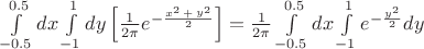 $\int\limits_{ - 0.5}^{0.5} {dx} \int\limits_{ - 1}^1 {dy} \left[ {\frac{1}{{2\pi }}{e^{ - \frac{{\mathop x\nolimits^2  + \mathop y\nolimits^2 }}{2}}}} \right] = \frac{1}{{2\pi }}\int\limits_{ - 0.5}^{0.5} {dx\int\limits_{ - 1}^1 {{e^{ - \frac{{\mathop y\nolimits^2 }}{2}}}} } dy$