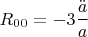$R_{00}=-3\dfrac{\ddot a}{a}$