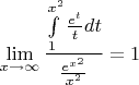 $$\lim_{x\to\infty}\frac{\int\limits_1^{x^2} \frac{e^t}{t} dt }{ \frac{e^{x^2}}{x^2}}=1$$