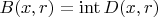 $B(x,r) = \operatorname{int} D(x, r)$