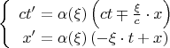 $$\[\left\{ {\begin{array}{*{20}c}   {ct' = \alpha (\xi )\left( {ct \mp  \frac{\xi }{c} \cdot x} \right)}  \\   {x' = \alpha (\xi )\left( { - \xi  \cdot t + x} \right)}  \\ \end{array} } \right.\]$$